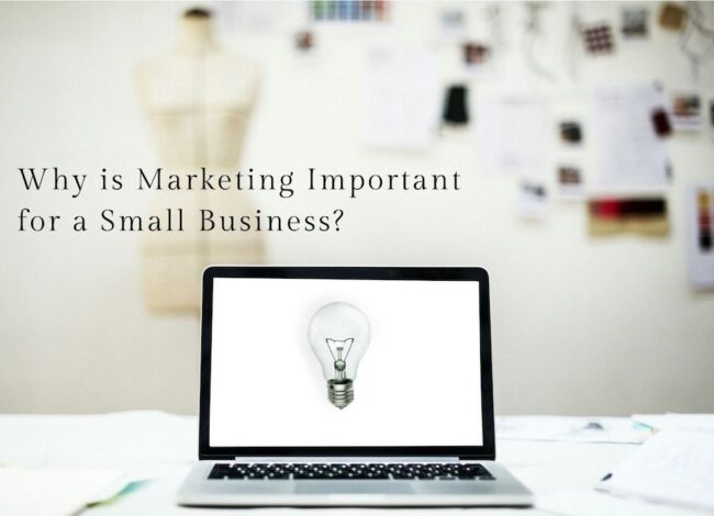 Why is Marketing Important for a Small Business? Why is Marketing Important for a Small Business?