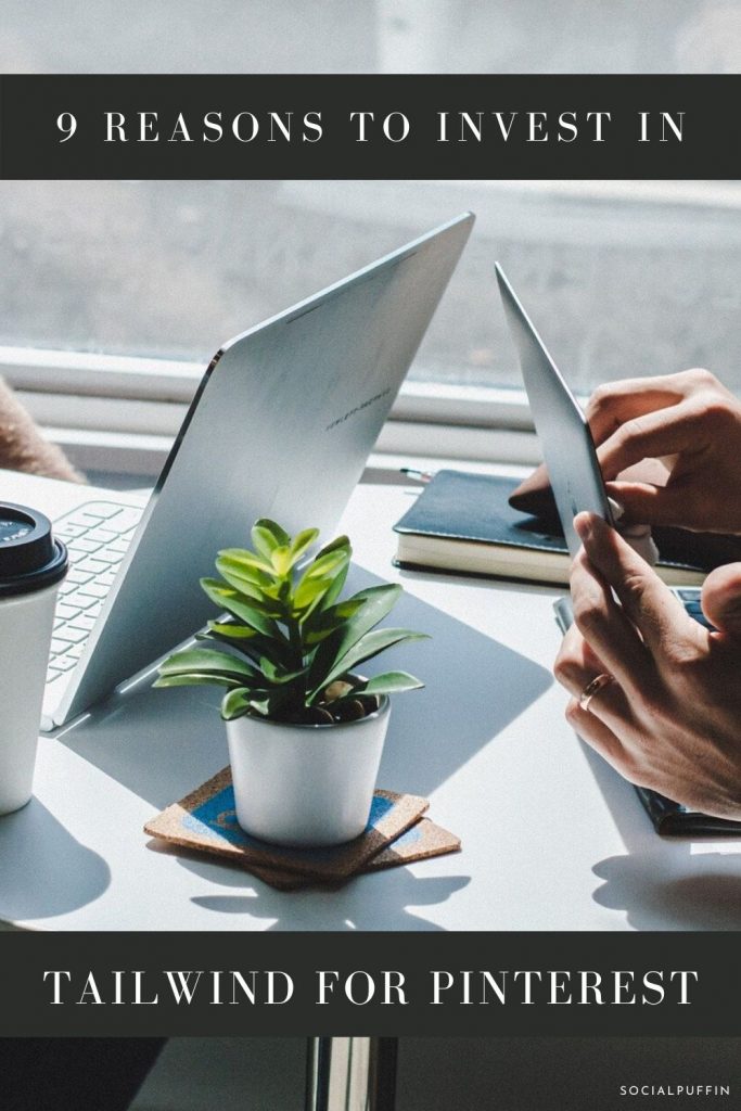 9 Reasons to Invest in Tailwind to Improve Your Pinterest Performance