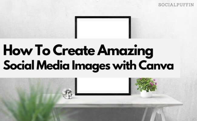 How To Create Amazing Social Media Visuals with Canva How To Create Amazing Social Media Visuals with Canva