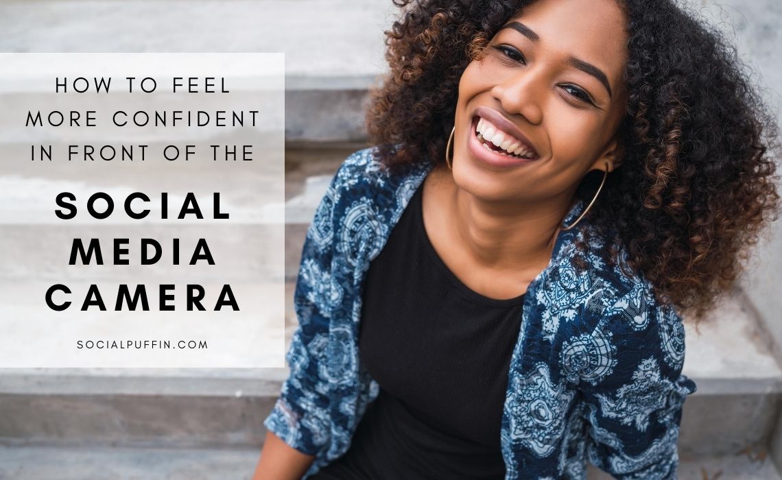 How to Feel More Confident Appearing in Social Media Content How to Feel More Confident Appearing in Social Media Content
