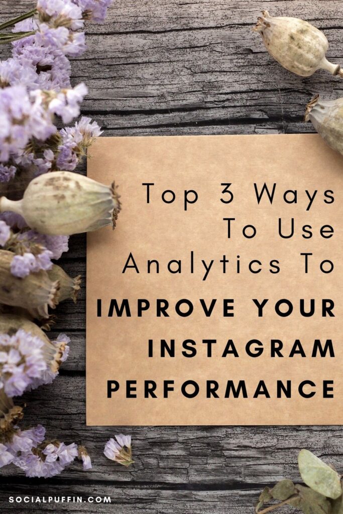 Top 3 Ways To Use Analytics To Improve Your Instagram Performance