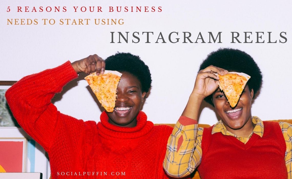 5 Reasons Your Business Needs to Start Using Instagram Reels 5 Reasons Your Business Needs to Start Using Instagram Reels