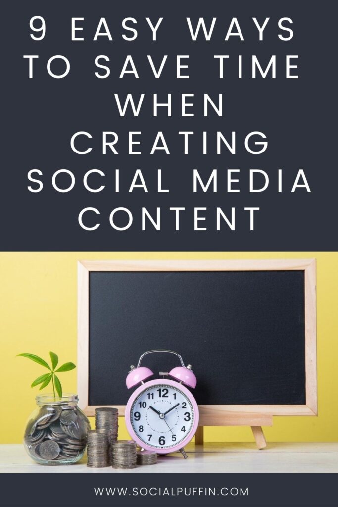 9 Easy Ways to Save Time When Creating Social Media Content