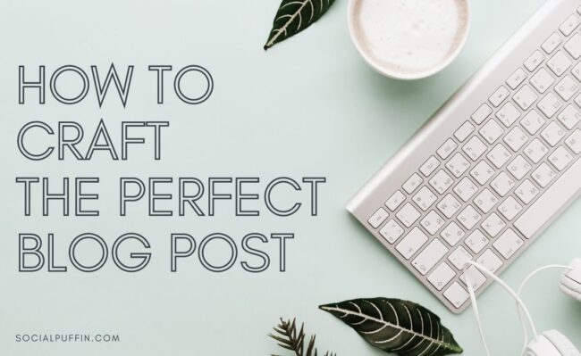 How to Craft the Perfect Blog Post How to Craft the Perfect Blog Post