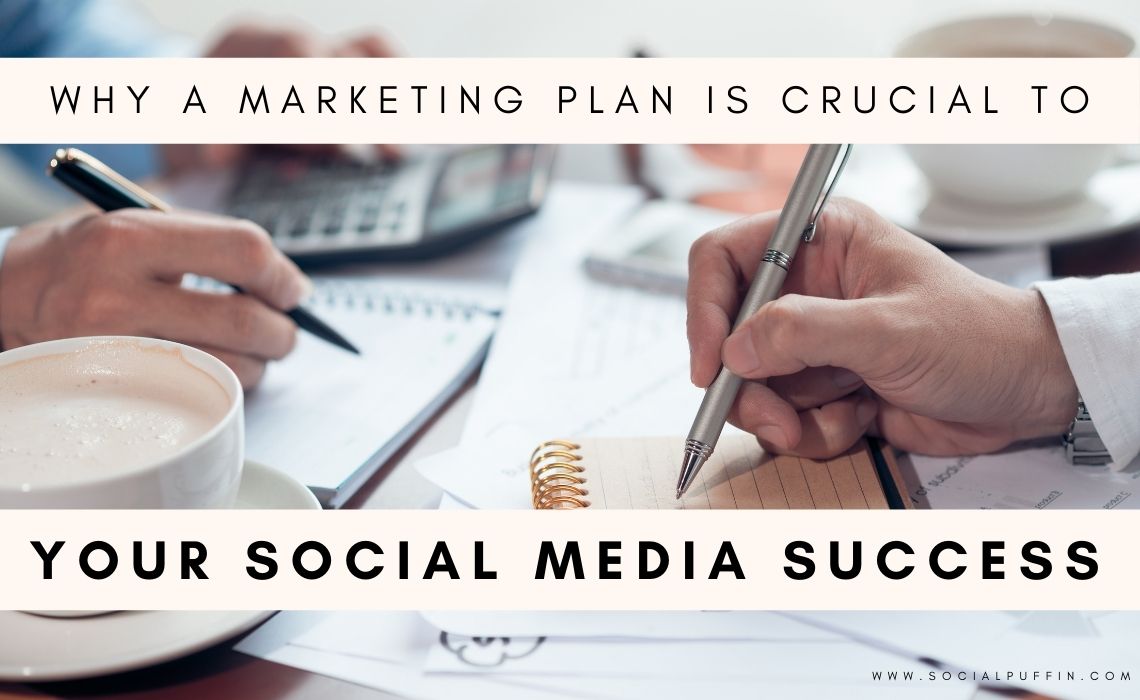 Why a Marketing Plan is Crucial to Social Media Success Why a Marketing Plan is Crucial to Social Media Success