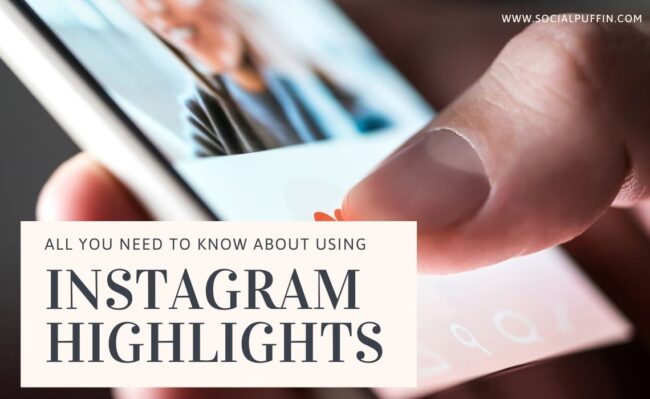 Everything You Need to Know About Instagram Highlights Everything You Need to Know About Instagram Highlights