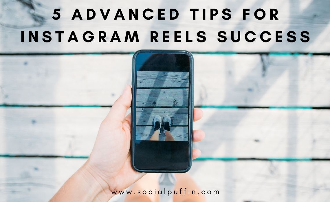5 Advanced Tips for Instagram Reels Success 5 Advanced Tips for Instagram Reels Success
