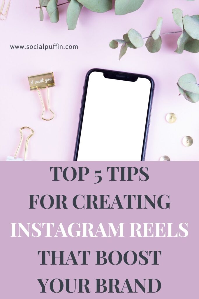 5 Tips for Creating Instagram Reels that Boost Your Brand