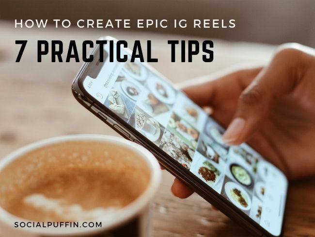 How to Create Epic IG Reels 7 Practical Tips