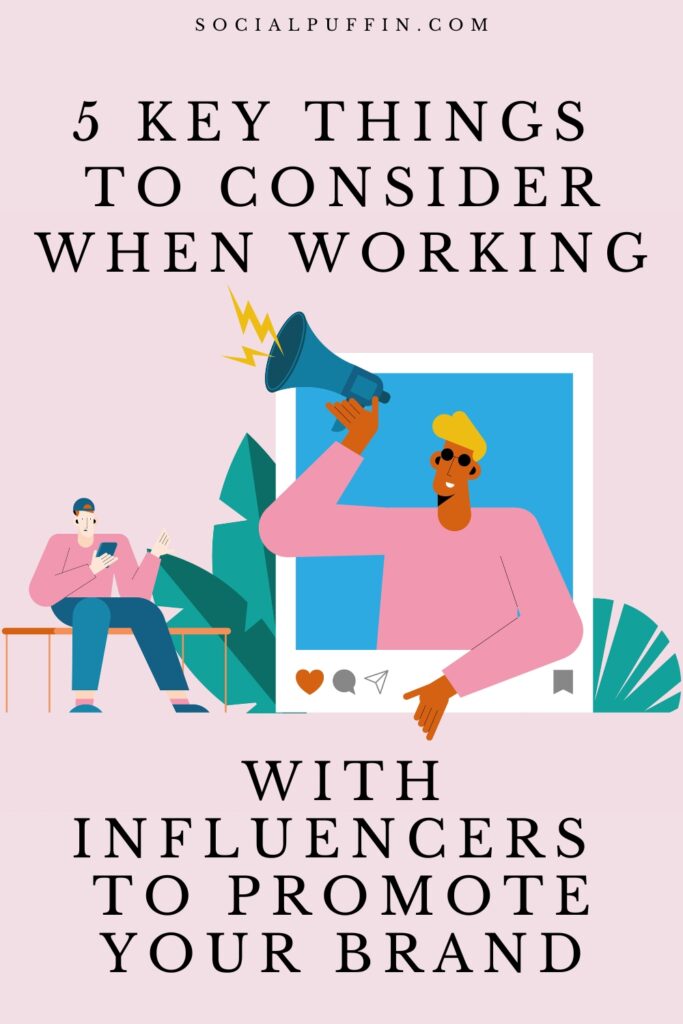 5 Crucial Things to Consider When Working with Influencers to Promote your Brand